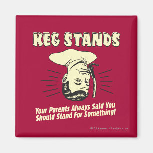 Keg Stands: Parents Stand Something Magnet