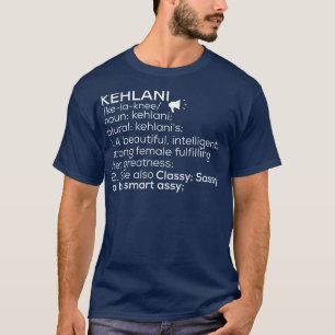 Kehlani Name Kehlani Definition Kehlani Female Nam T-Shirt