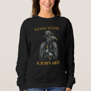 Keine Panik Ich Bin Arzt Pestdoktor Mediaeval Stea Sweatshirt