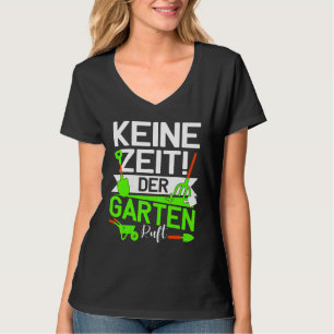 Keine Zeit Der Garten Calls Landscapgärtner Gärtne T-Shirt