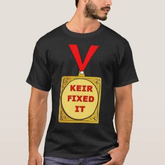 Keir Fixed It UK Politics Elections Keir Starmer  T-Shirt