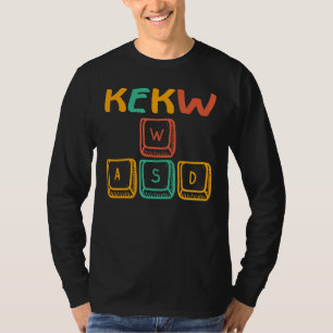Kekw It's What Moves Me Wasd Pc Gamer Computer N T-Shirt