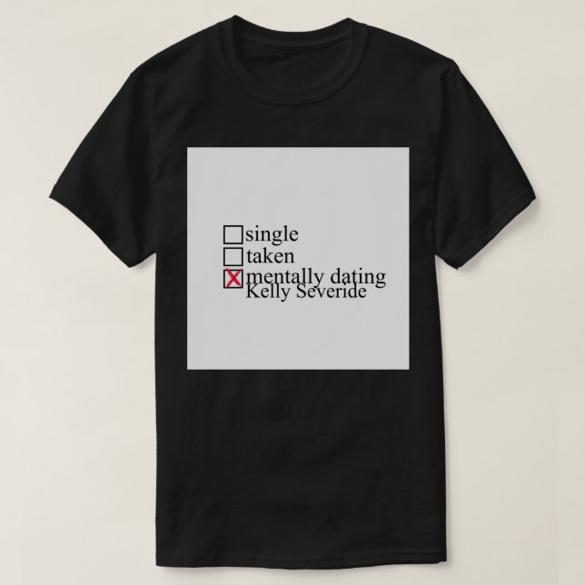 Kelly Severide - Chicago Fire Mentally Dating Gree T-Shirt (Design Front)