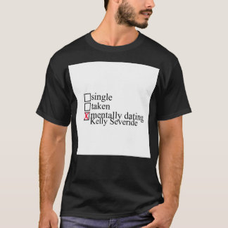 Kelly Severide - Chicago Fire Mentally Dating Gree T-Shirt