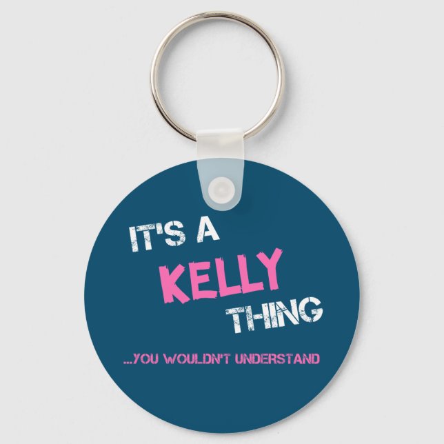 Kelly thing you wouldn't understand novelty key ring (Front)