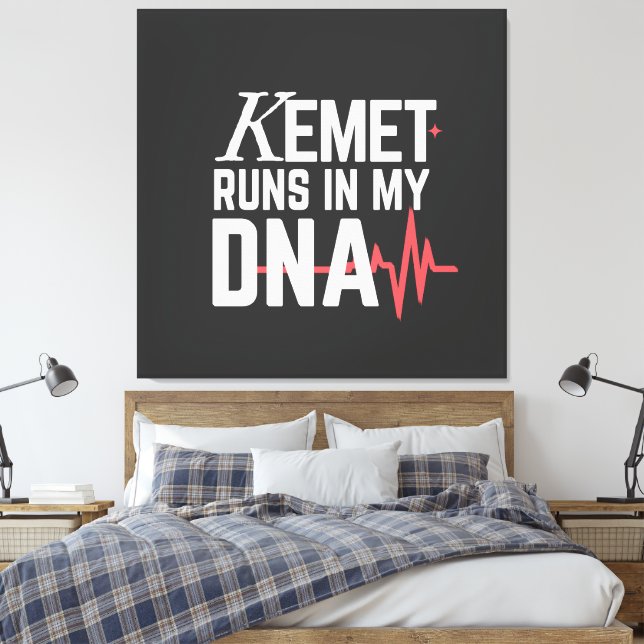 Kemet Runs in My DNA |  Canvas Print (Insitu(Bedroom))