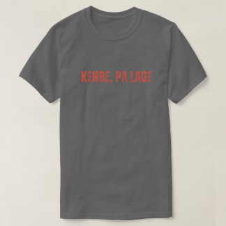 KENBE PA LAGE T-Shirt