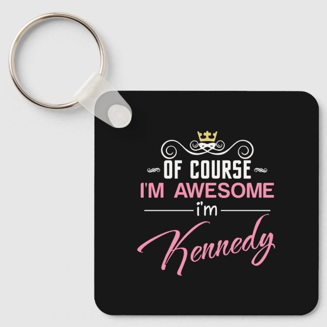 Kennedy Of Course I'm Awesome Name Key Ring (Front)