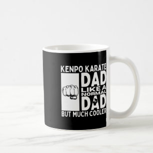 Kenpo Karate Dad Father Quote Funny American Kenpo Coffee Mug