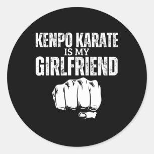 Kenpo Karate Is My Girlfriend Funny American Kenpo Classic Round Sticker