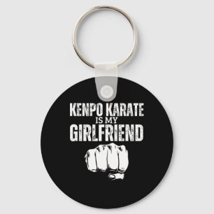 Kenpo Karate Is My Girlfriend Funny American Kenpo Key Ring