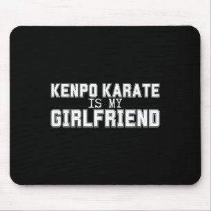 Kenpo Karate Is My Girlfriend Funny American Kenpo Mouse Mat