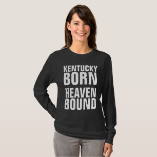 KENTUCKY BORN HEAVEN BOUND Christian T-shirts
