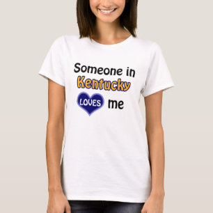 Kentucky loves me. T-Shirt