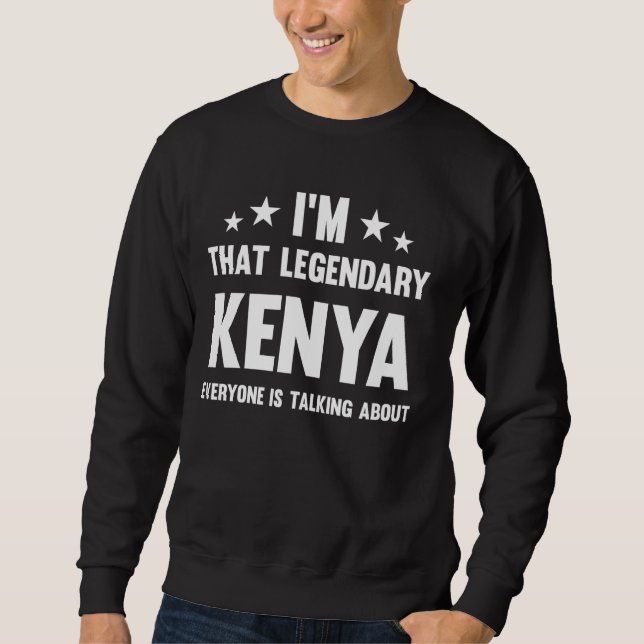 Kenya Personal First Name I'm That Legendary Funny Sweatshirt (Front)
