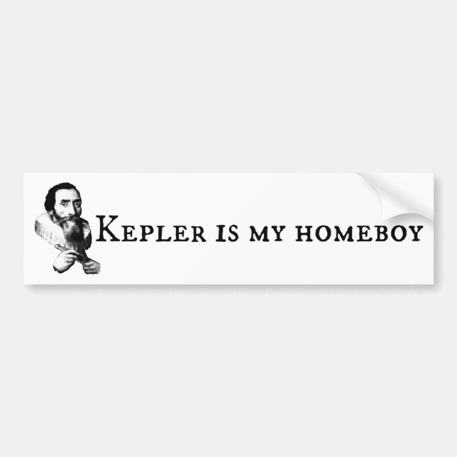 Kepler is my Homeboy Bumper Sticker (Front)
