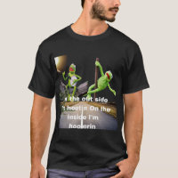 kermit Hootin and Hollerin on the outside I’m hoot