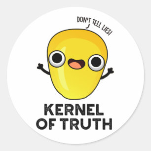 Kernel of Truth Funny Corn Pun  Classic Round Sticker