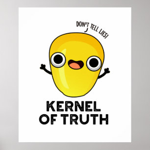 Kernel of Truth Funny Corn Pun Poster