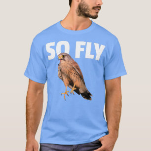 Kestrel Falcon Bird Birdwatching Gift So Fly T-Shirt