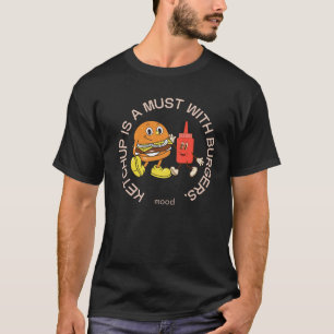 Ketchup Is a Must with Burgers – Funny Food Design T-Shirt