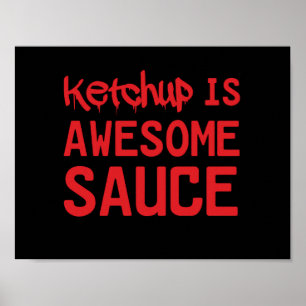 Ketchup is Awesome Sauce Poster
