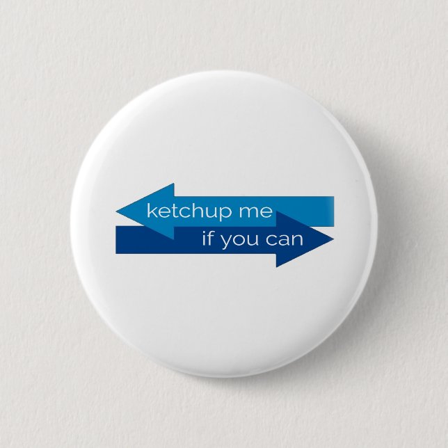 Ketchup me if you can movie pun/joke 6 cm round badge (Front)