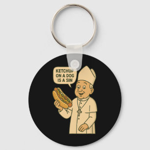 Ketchup On A Dog Is A Sin Chicago Hot Dog Da Pope  Key Ring
