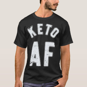 Keto AF Funny Keto   Ketosis Diet Ketones  T-Shirt