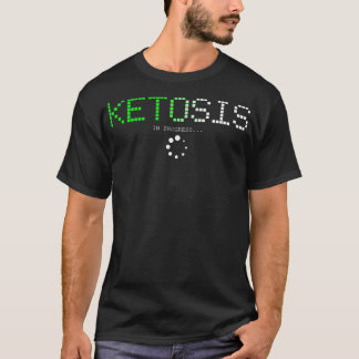 Keto Diet  Ketosis In Progress Tshirt 