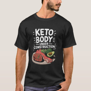 Ketogenic Keto Body Under Construction, Low Carb K T-Shirt