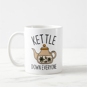 Kettle Down Everyone Coffee Mug