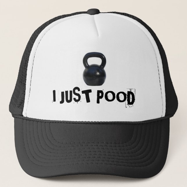 kettlebell, I JUST POOD Trucker Hat (Front)
