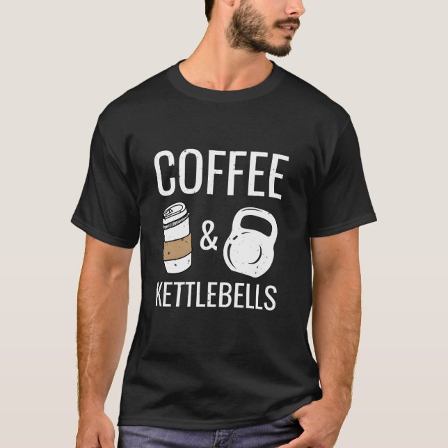 Kettlebells Coffee Hiit Fitness Workout Gym T-Shirt (Front)
