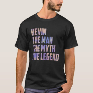 Kevin The Man The Myth The Legend Fathers Day Son T-Shirt