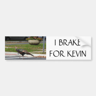 Kevin The Turkey - I BRAKE FOR KEVIN Bumper Sticker