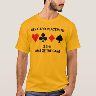 Key Card Placement Is The Name Of The Game Bridge T-Shirt