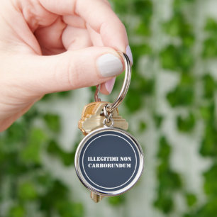 Key Chain Illegitimi Non Carborundum
