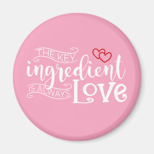 Key Ingredient is Love Valentine   Magnet