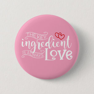 Key Ingredient is Love Valentine Pin Button