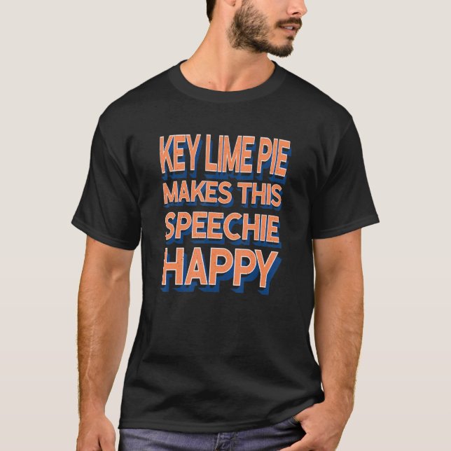 Key Lime Pie Makes This Speechie Happy Speech Ther T-Shirt (Front)