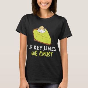 Key Lime Pie We Trust Florida Pie Lemon Pie Desser T-Shirt