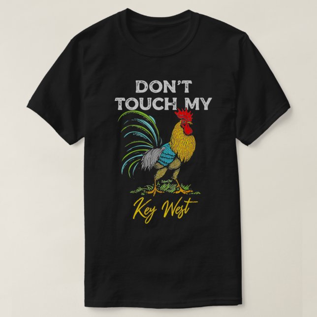 Key West Don't Touch My Rooster  T-Shirt (Design Front)