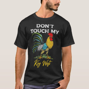 Key West Don't Touch My Rooster  T-Shirt