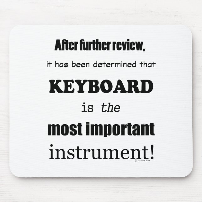 Keyboard Most Important Instrument Mouse Mat (Front)