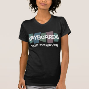 Keyboards Are Forever T-Shirt
