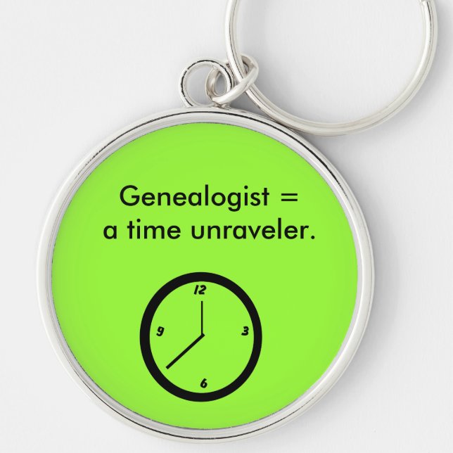 Keychain - Genealogist = a time unraveler. (Front)
