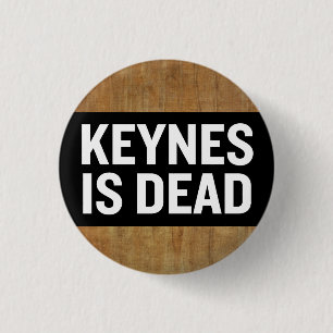 Keynes Is Dead Button