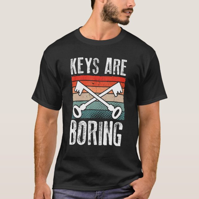 Keys Are Boring Retro Locksmith Lock Picking Lock  T-Shirt (Front)