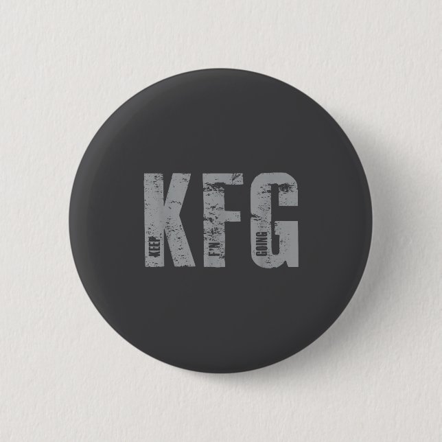 Kfg Keep F'n Going Military Style  6 Cm Round Badge (Front)